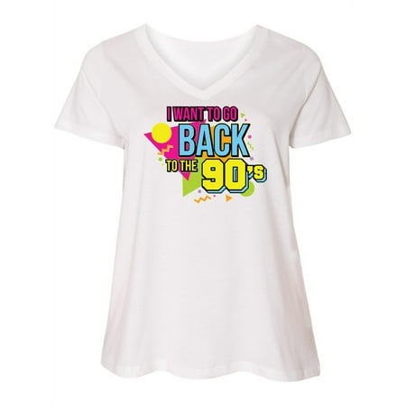 

Inktastic I Want to go Back to the 90 s Women s Plus Size V-Neck