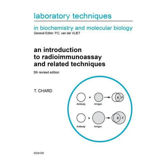 Laboratory Techniques in Biochemistry an An Introduction to Radioimmunoassay and Related Techniques: Volume 6, Book 6, (Paperback)