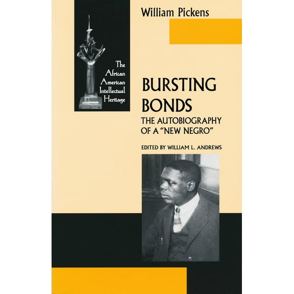 African American Intellectual Heritage Bursting Bonds: The Autobiography of a New Negro, (Paperback)