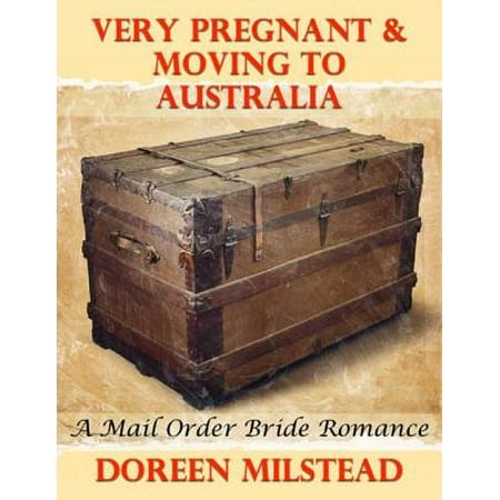 Very Pregnant & Moving to Australia: A Mail Order Bride Romance - (Best Pregnancy Websites Australia)