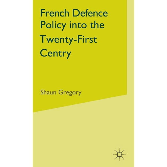 French Defence Policy Into the Twenty-First Century, (Hardcover)