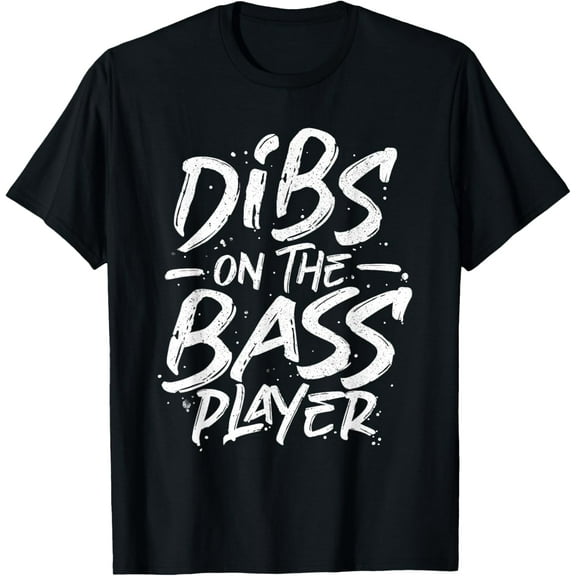 Dibs On The Bass Player - Bassist Musician Bass Guitar T-Shirt