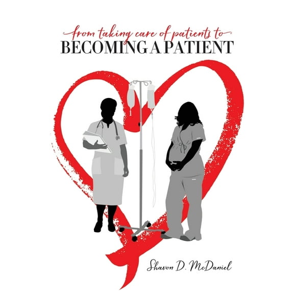 From Taking Care of Patients to Becoming a Patient, (Paperback)