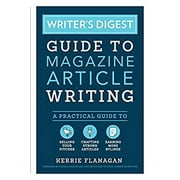 Writer's Digest Guide to Magazine Article Writing : A Practical Guide to Selling Your Pitches, Crafting Strong Articles, and Earning More Bylines 9781440351242 Used / Pre-owned
