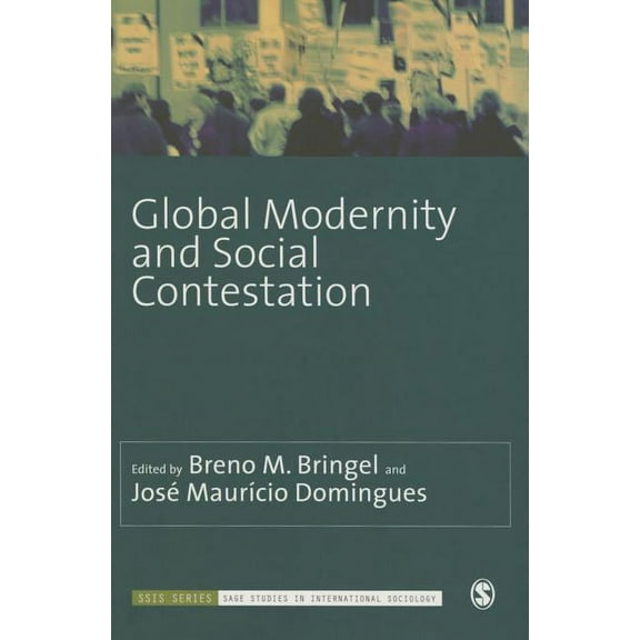 Sage Studies in International Sociology Global Modernity and Social Contestation, (Paperback)