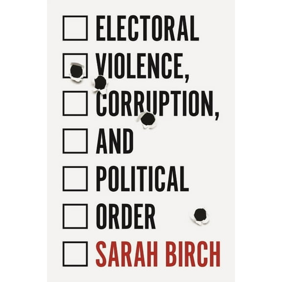 Electoral Violence, Corruption, and Political Order, (Hardcover)