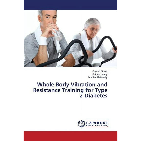Whole Body Vibration and Resistance Training for Type 2 Diabetes (Paperback)