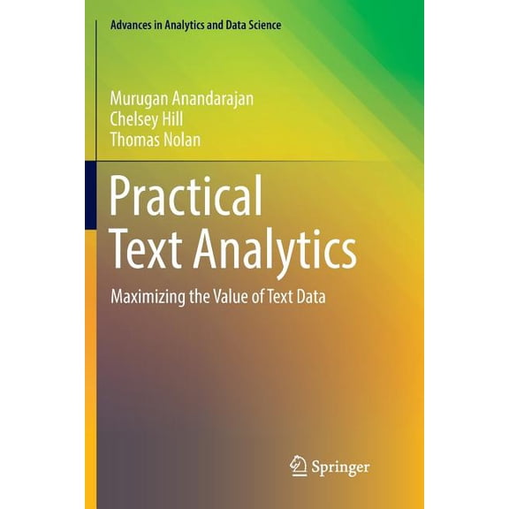 Advances in Analytics and Data Science Practical Text Analytics: Maximizing the Value of Text Data, Book 2, (Paperback)