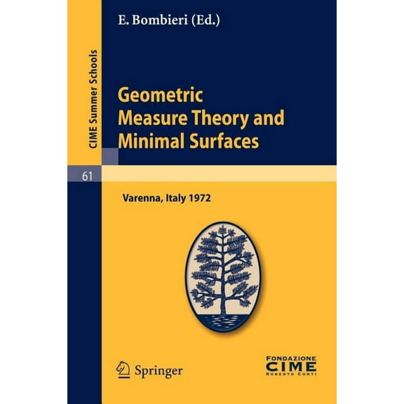 C.I.M.E. Summer Schools Geometric Measure Theory and Minimal Surfaces: Lectures Given at a Summer School of the Centro Internazionale Matematico, Book 61, (Paperback)