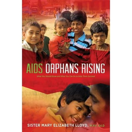AIDS Orphans Rising : What You Should Know and What You Can Do to Help Them Succeed, 2nd Edition, Used [Paperback]