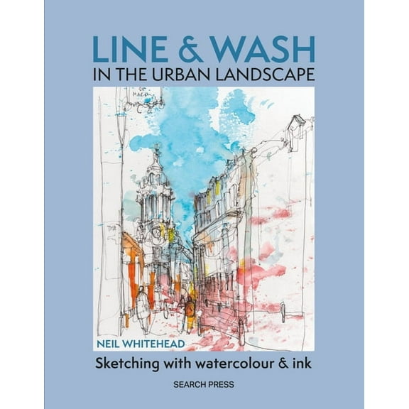 Line and Wash in the Urban Landscape: Sketching with Watercolour and Ink, (Paperback)