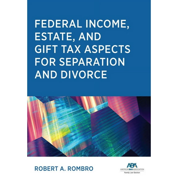 Federal Income Estate and Gift Tax Aspects for Separation and Divorce (Paperback)