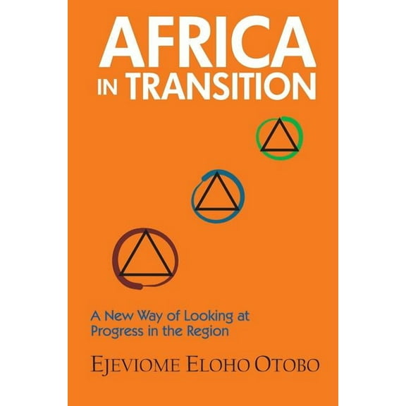 Africa in Transition: A New Way of Looking at Progress in the Region, (Paperback)