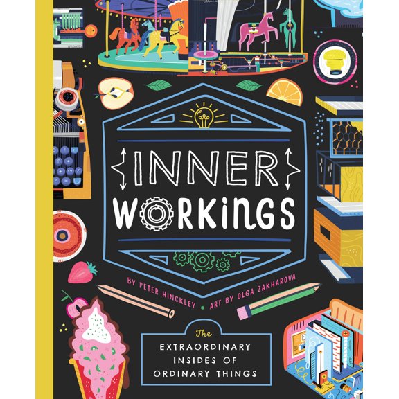 Pre-Owned Inner Workings: The Extraordinary Insides of Ordinary Things (Hardcover) 1952239303 9781952239304