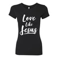 thumbnail image 2 of Wild Bobby Love Like Jesus Inspirational/Christian Women Slim Fit Junior Tee, Black, Small, 2 of 5