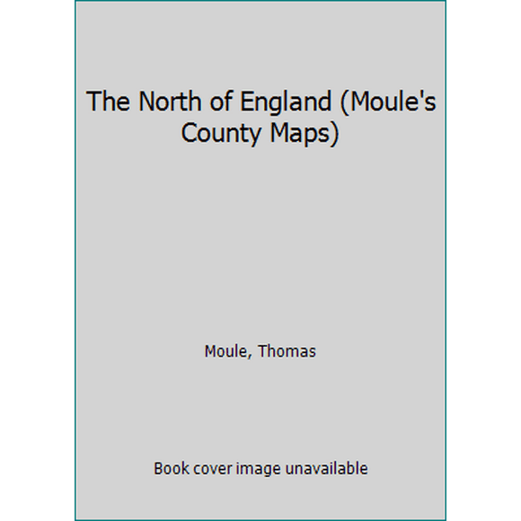 Pre-Owned The North of England (Moule's County Maps) (Hardcover) 185891194X 9781858911946