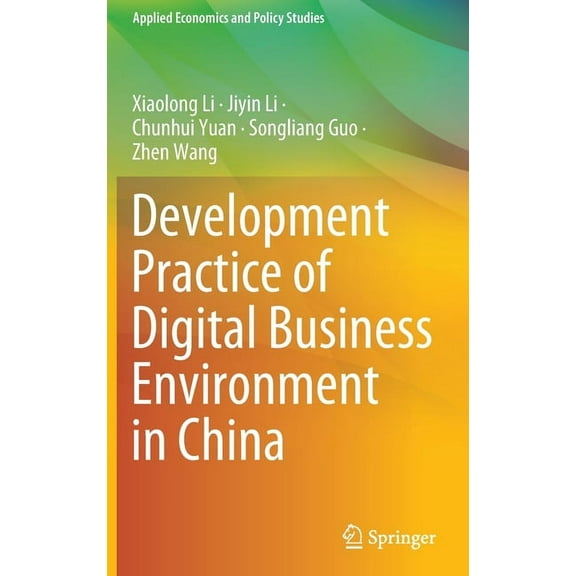 Applied Economics and Policy Studies Development Practice of Digital Business Environment in China, (Hardcover)