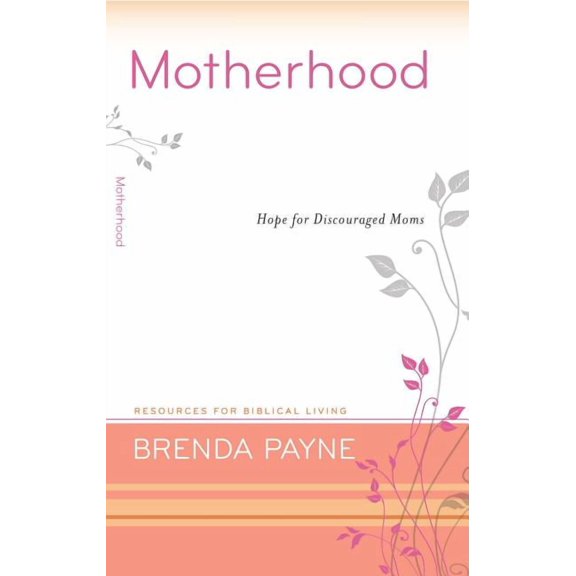 Resources for Biblical Living: Motherhood: Hope for Discouraged Moms (Paperback)