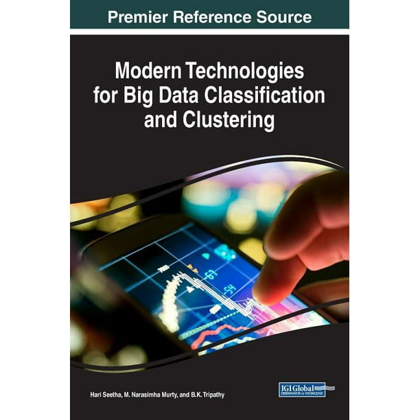 Modern Technologies for Big Data Classification and Clustering ...