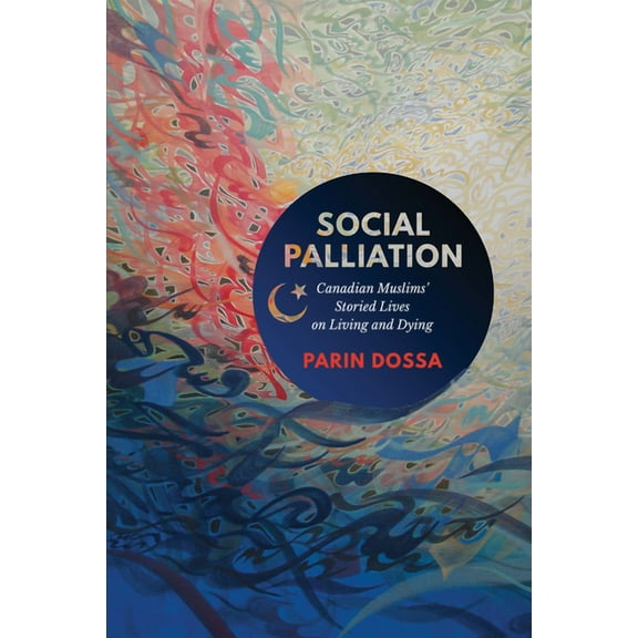 Social Palliation: Canadian Muslims' Storied Lives on Living and Dying, (Paperback)