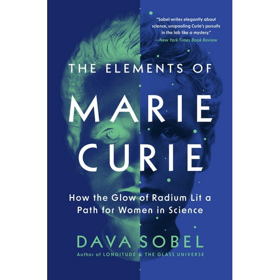 The Elements of Marie Curie: How the Glow of Radium Lit a Path for Women in Science, (Paperback)