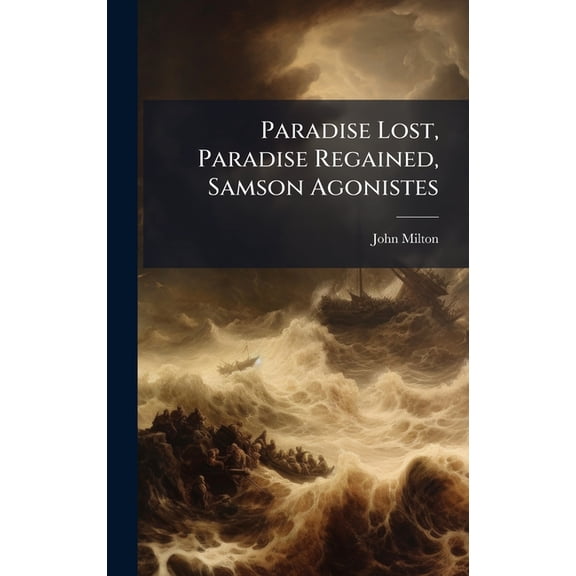 Paradise Lost, Paradise Regained, Samson Agonistes, (Hardcover)