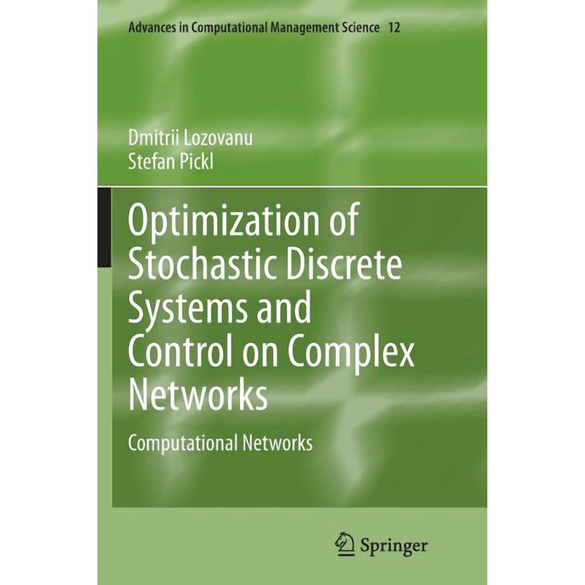Advances in Computational Management Sci Optimization of Stochastic Discrete Systems and Control on Complex Networks: Computational Networks Book 12 (Paperback)