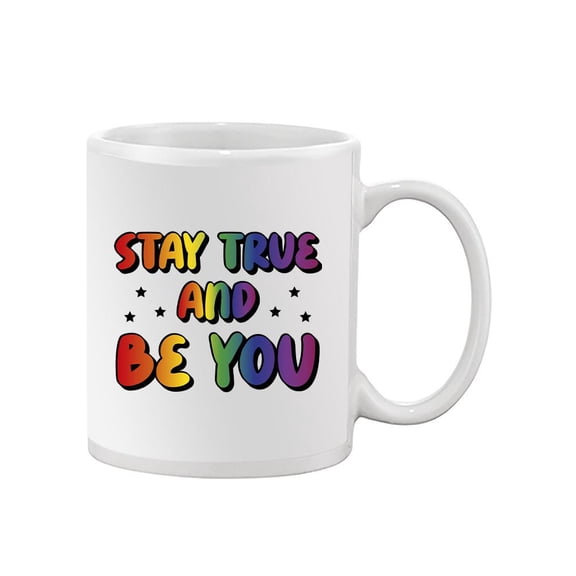Stay True And Be You Mug - Smartprints Designs,