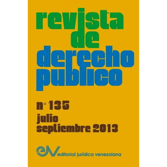 REVISTA DE DERECHO PUBLICO (Venezuela) No. 135, Julio-Septiembre 2013 (Paperback)