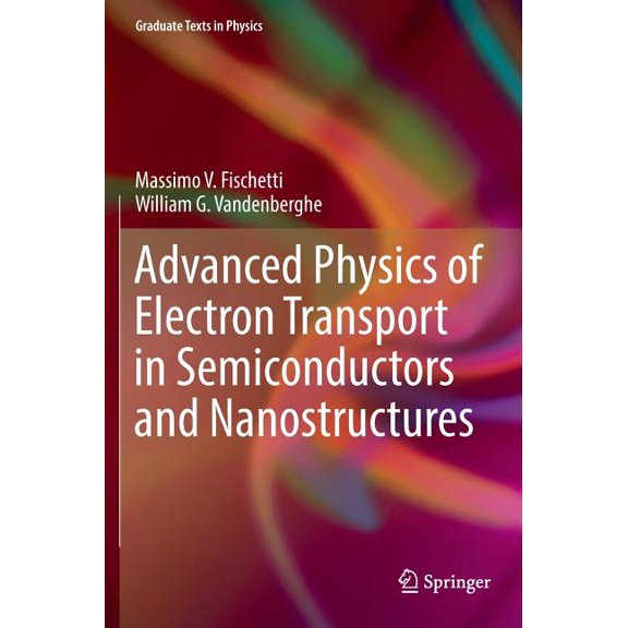 Graduate Texts in Physics Advanced Physics of Electron Transport in Semiconductors and Nanostructures, (Hardcover)