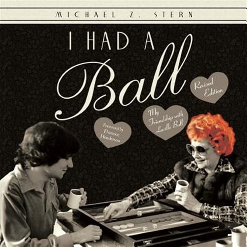 Pre-Owned I Had a Ball: My Friendship with Lucille Ball Revised Edition (Paperback) 1532011415 9781532011412