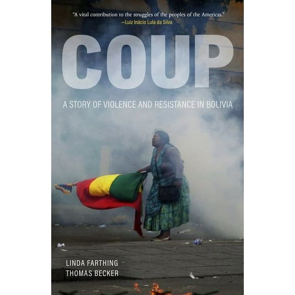 Coup: A Story of Violence and Resistance in Bolivia, (Paperback)