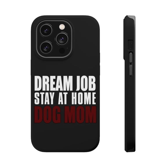DistinctInk Tough Case for Apple iPhone 15 PRO (6.1" Screen), Compatible with MagSafe Charging - Dream Job: Stay At Home Dog Mom