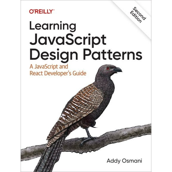 Learning JavaScript Design Patterns: A JavaScript and React Developer's Guide (Paperback)