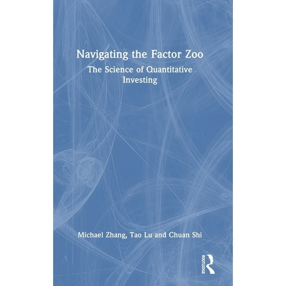 Navigating the Factor Zoo: The Science of Quantitative Investing, (Hardcover)
