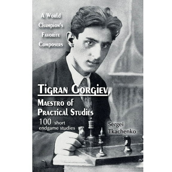 Tigran Gorgiev, Maestro of Practical Studies: A World Champion's Favorite Composers, (Paperback)