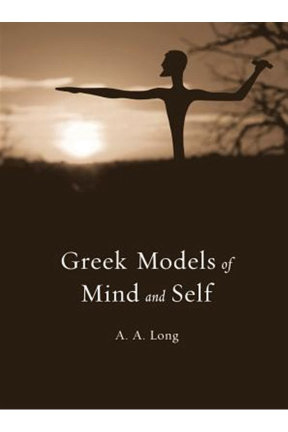 Pre-Owned Greek Models of Mind and Self (Hardcover) 067472903X 9780674729032