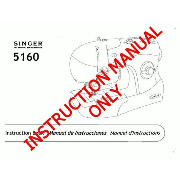 Singer 5160 Sewing Machine/Embroidery/Serger Owners Manual Reprint