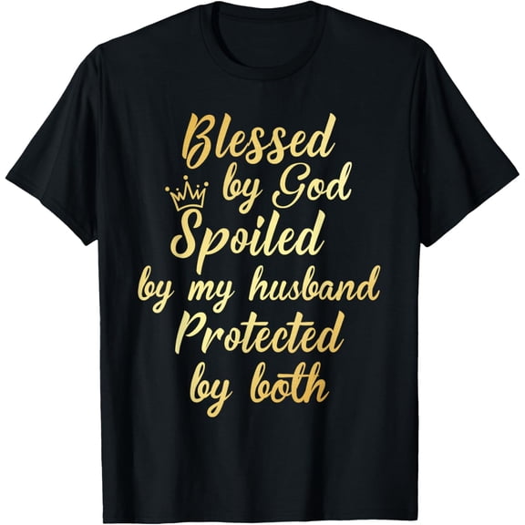 t-shirtBlessed by God Spoiled By My Husband Protected By Both T-Shirt mens t shirt，black，women，funny，misfits，men，journey
