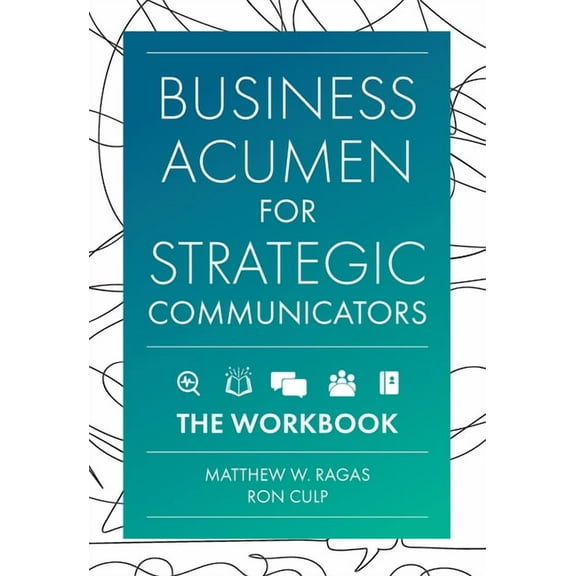 Business Acumen for Strategic Communicators: The Workbook, (Paperback)