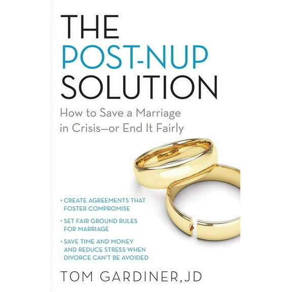 The Post-Nup Solution: How to Save a Marriage in Crisis--Or End It Fairly, (Paperback)