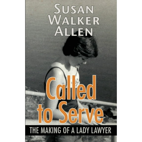 Called to Serve: The Making of a Lady Lawyer, (Paperback)