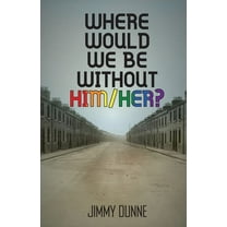 Where Would We Be Without Him/Her, (Paperback)