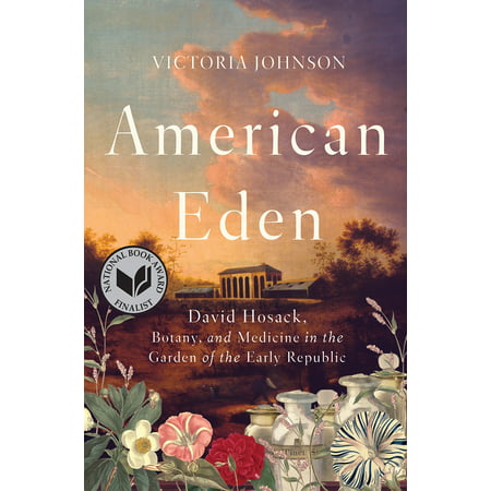 American Eden : David Hosack, Botany, and Medicine in the Garden of the Early (Best Ayurvedic Medicine For Early Ejaculation)