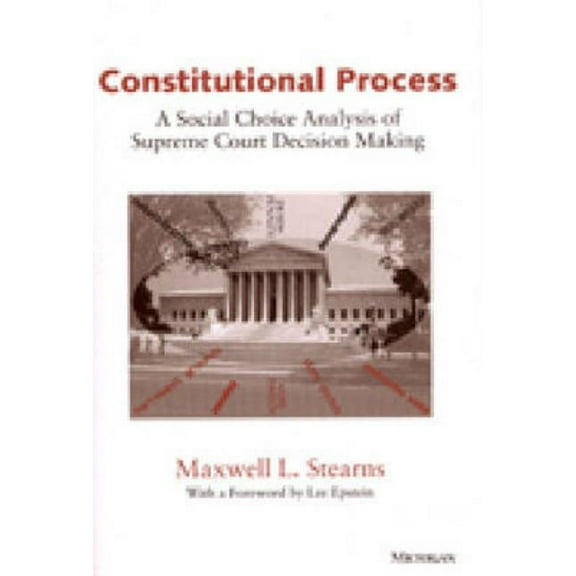 Constitutional Process: A Social Choice Analysis of Supreme Court Decision Making, (Paperback)