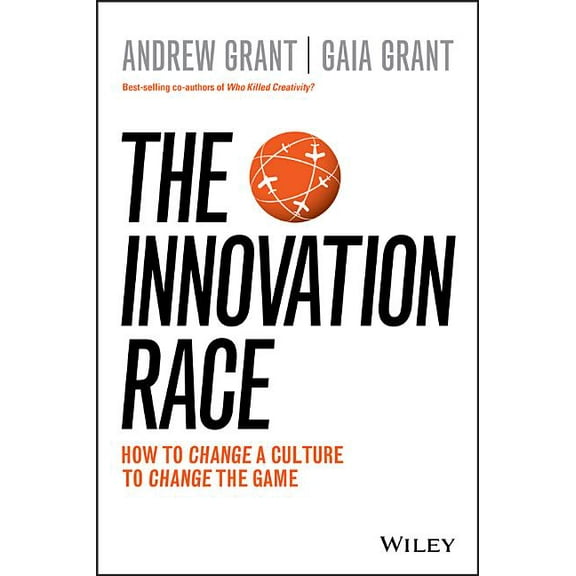 The Innovation Race: How to Change a Culture to Change the Game, (Paperback)