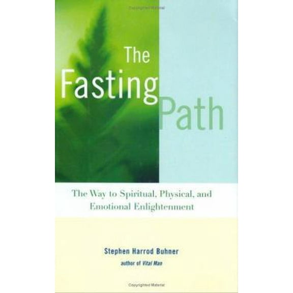 Pre-Owned The Fasting Path: For Spiritual, Emotional, and Physical Healing and Renewal (Hardcover) 1583331700 9781583331705