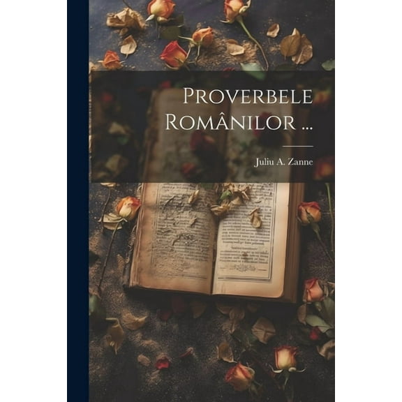 Proverbele Românilor ... (Paperback)