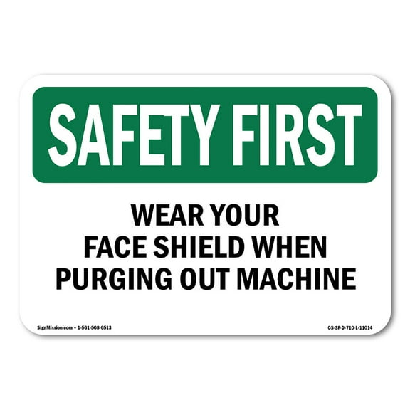 OSHA SAFETY FIRST Sign - Wear Your Face Shield When Purging Out Machine | Aluminum Sign | Protect Your Business, Work Site, Warehouse | Made in the USA