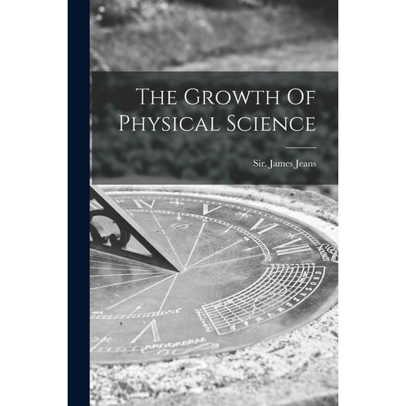 The Growth Of Physical Science, (Paperback)